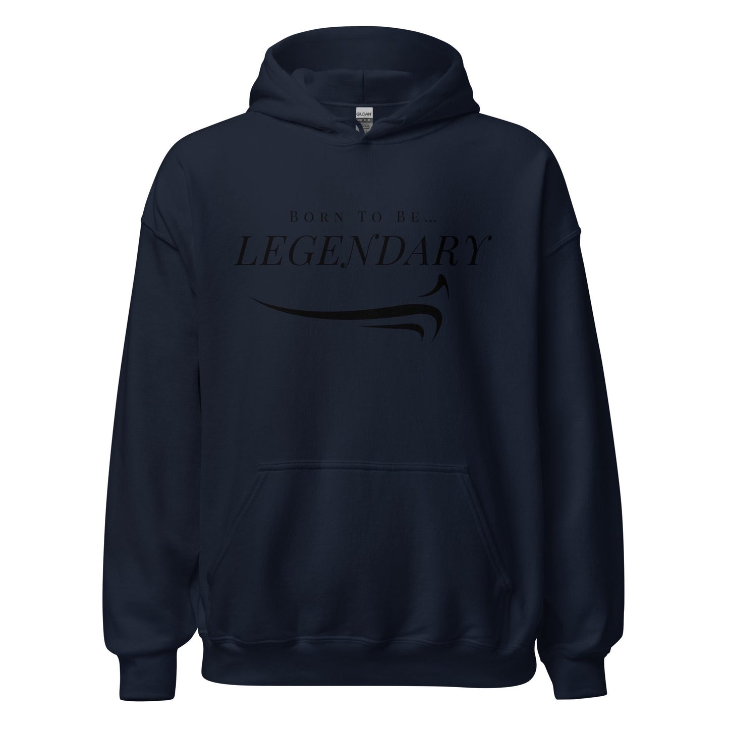 Born To Be Legendary Hoodie