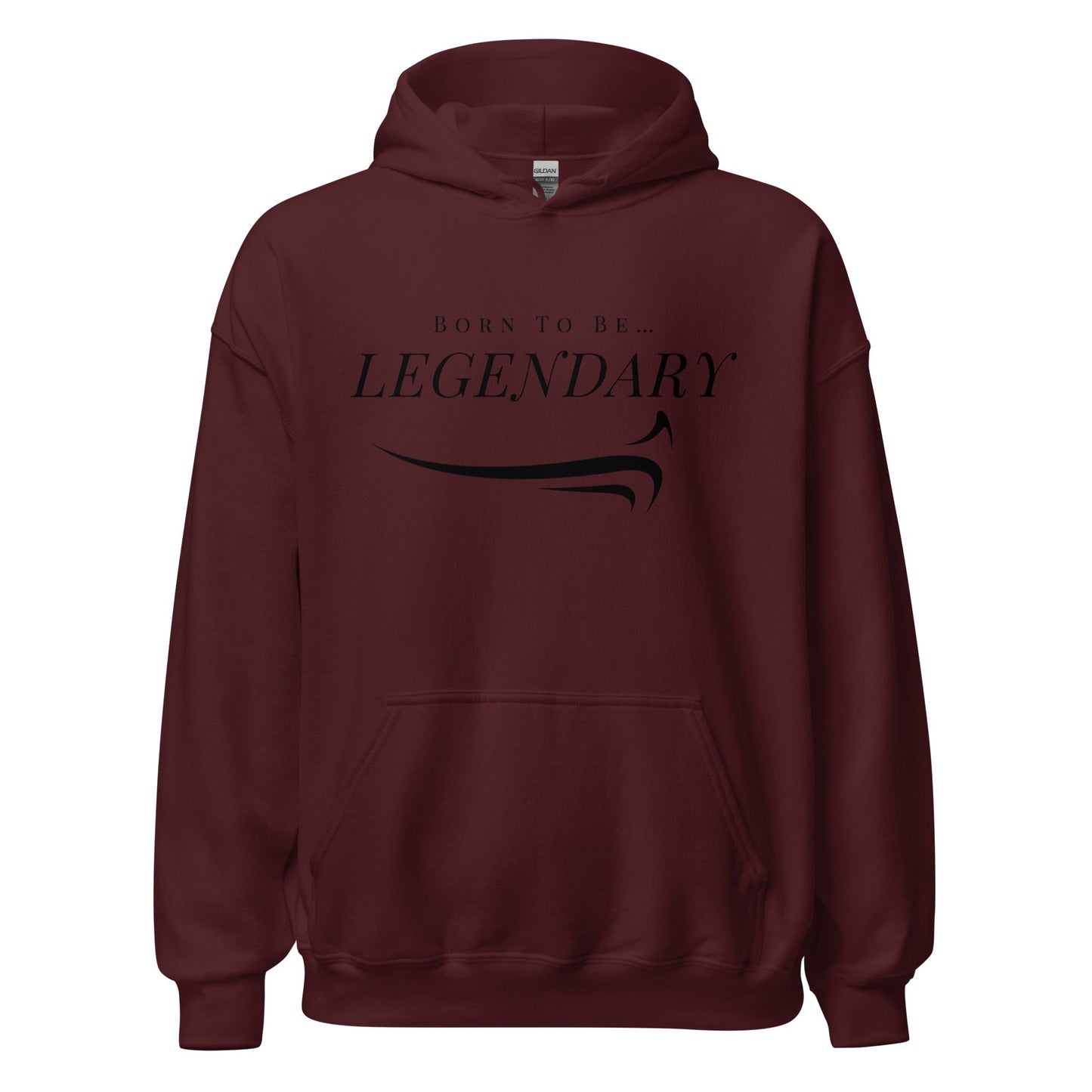 Born To Be Legendary Hoodie - The Legendary Apparels Brand