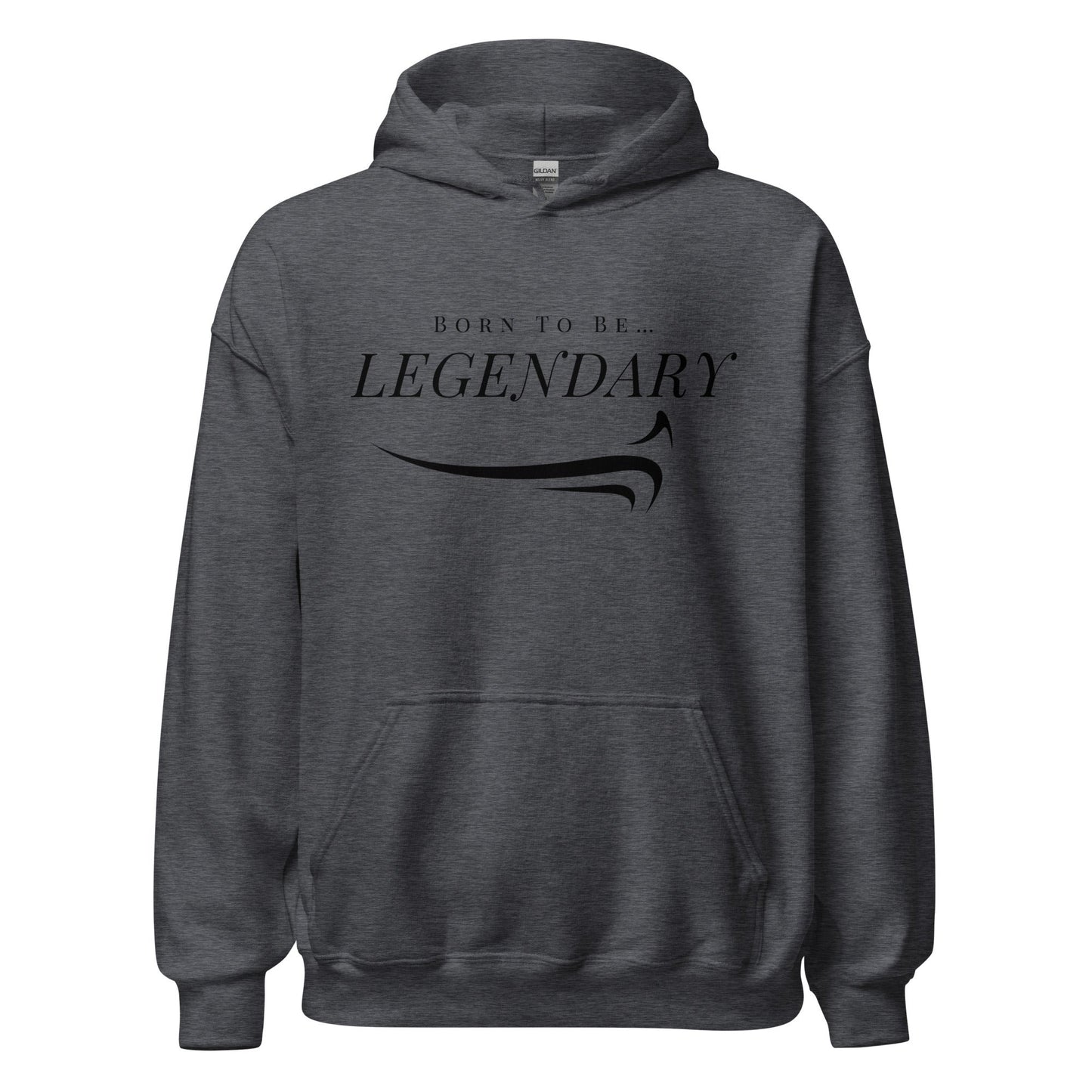 Born To Be Legendary Hoodie - The Legendary Apparels Brand