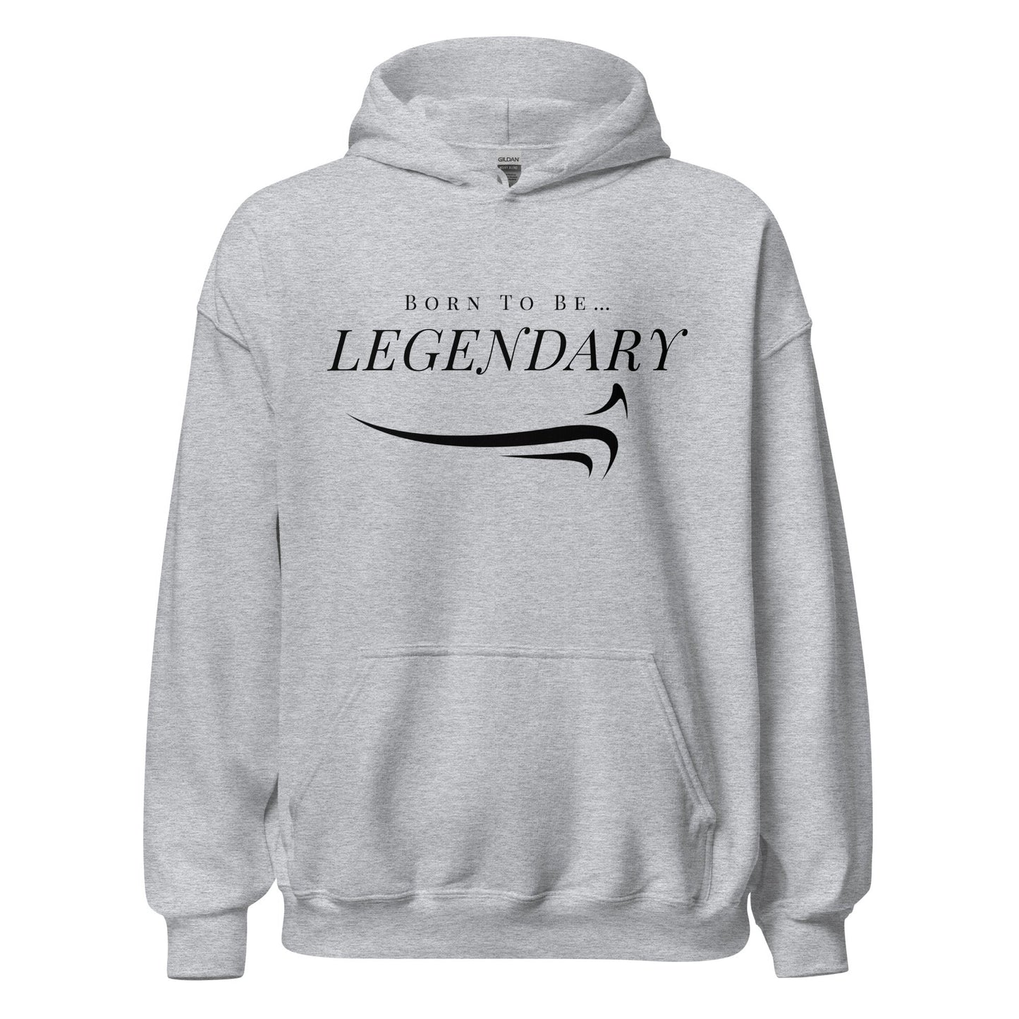 Born To Be Legendary Hoodie - The Legendary Apparels Brand