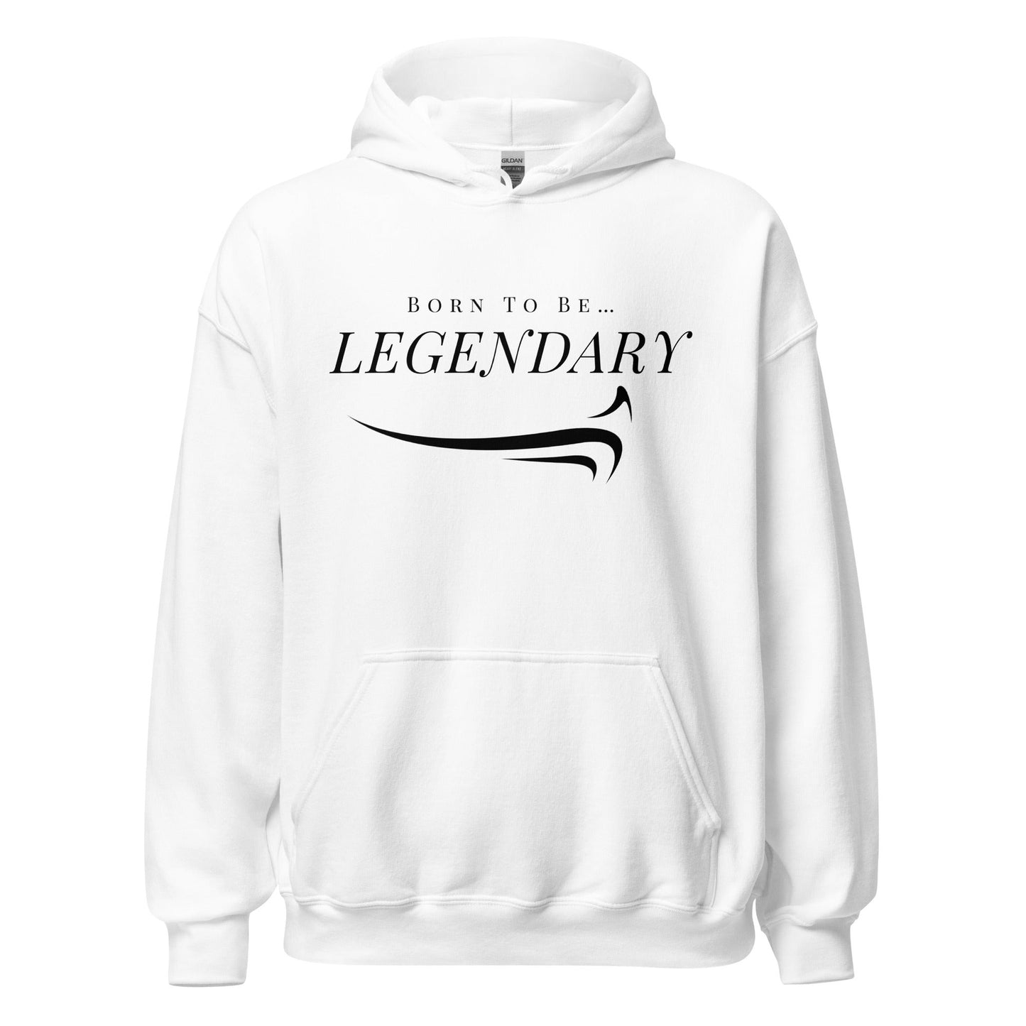 Born To Be Legendary Hoodie - The Legendary Apparels Brand