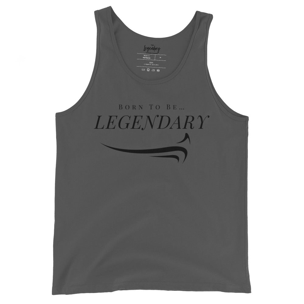 Born To Be Legendary Tank Top - The Legendary Apparels Brand