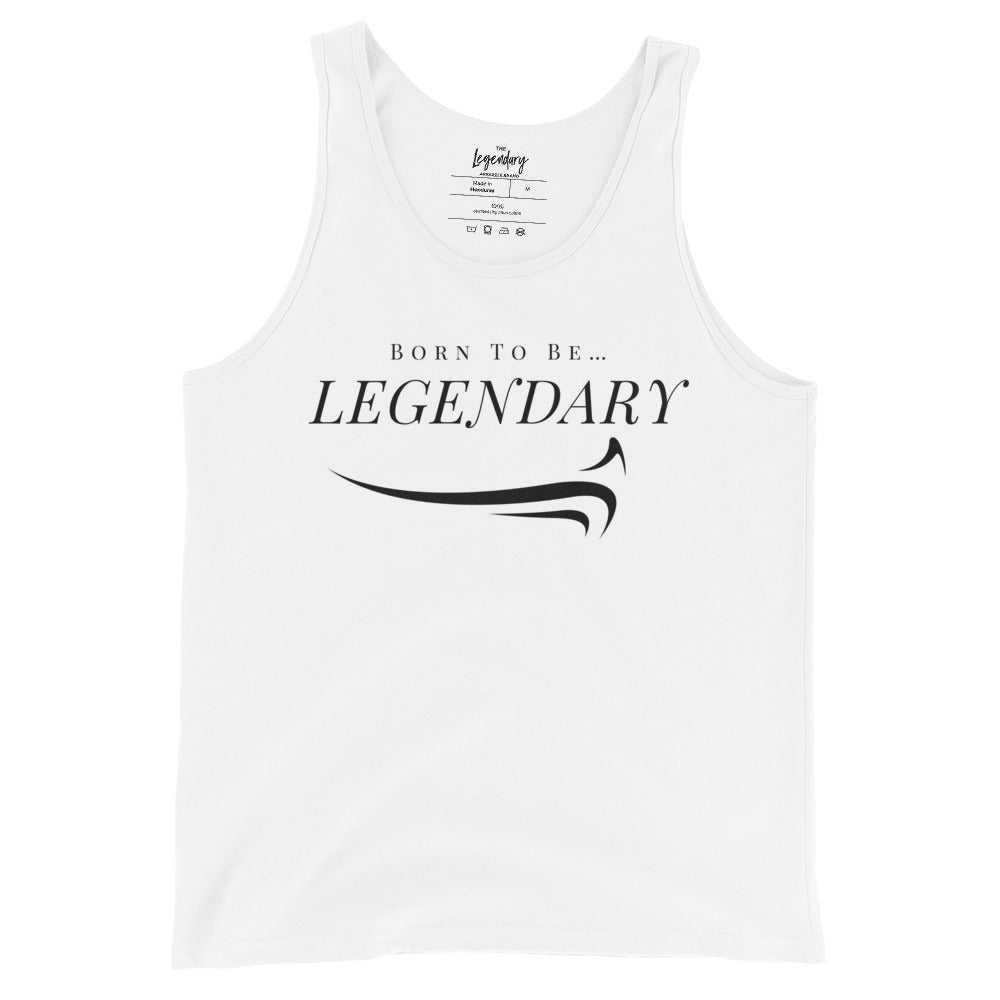 Born To Be Legendary Tank Top - The Legendary Apparels Brand