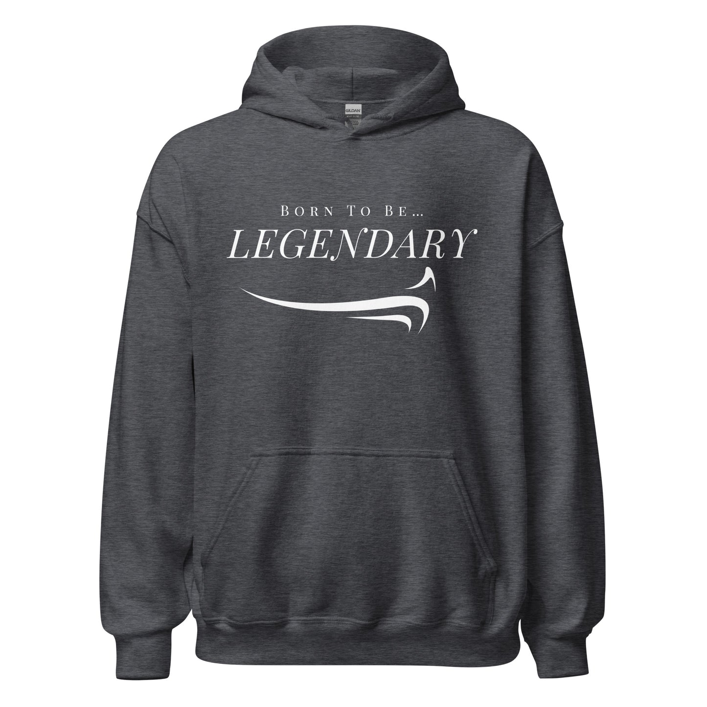 Born To Be Legendary Hoodie - The Legendary Apparels Brand