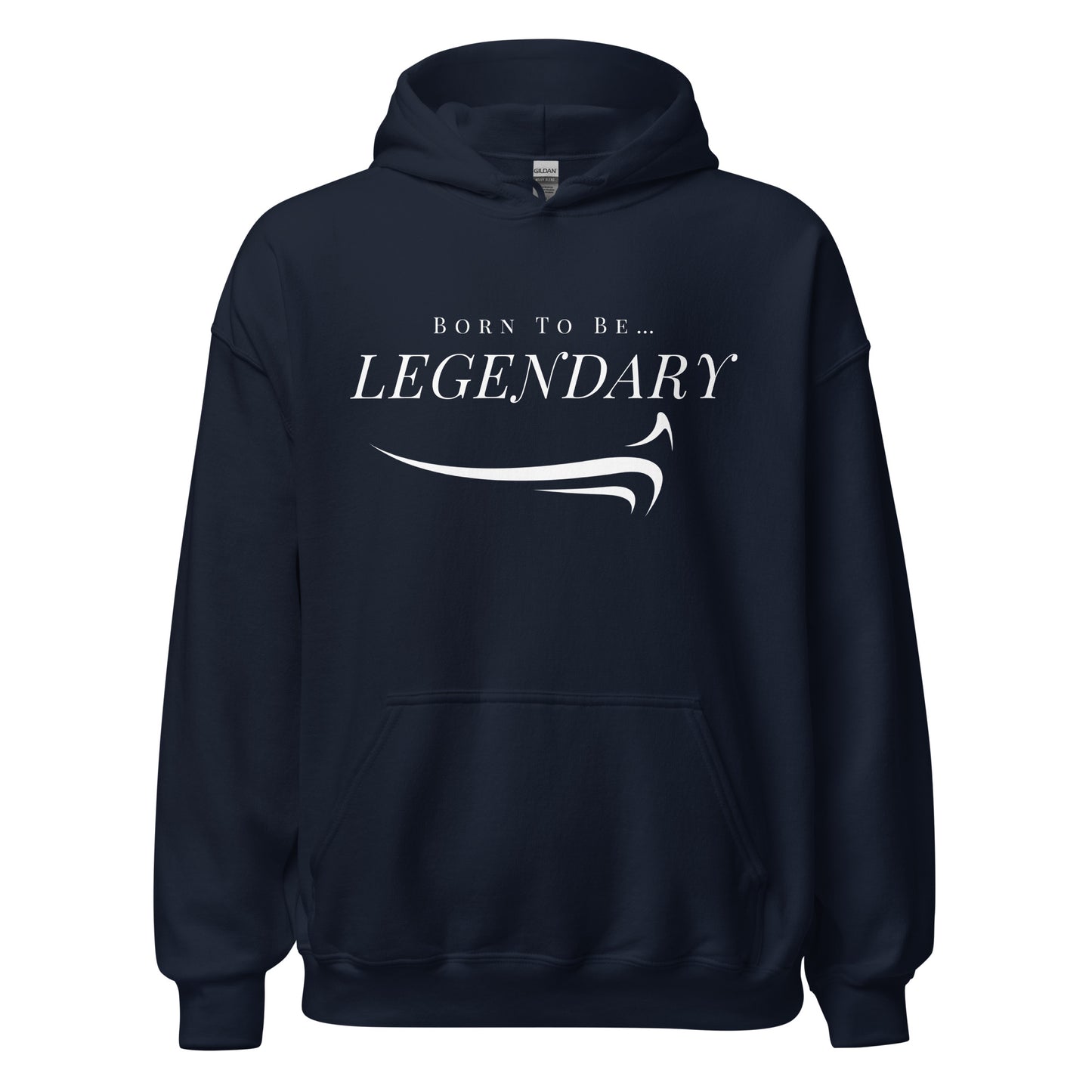 Born To Be Legendary Hoodie