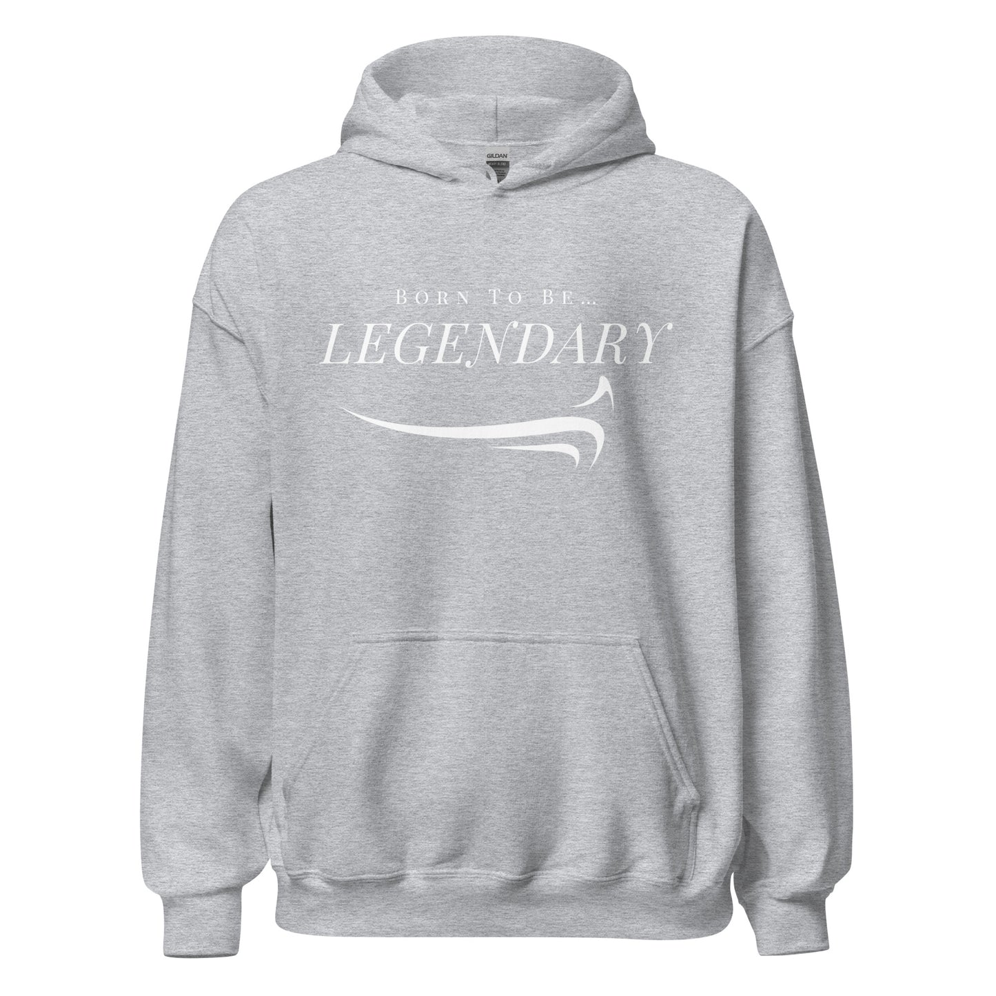 Born To Be Legendary Hoodie - The Legendary Apparels Brand